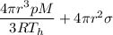 \dfrac{4\pi r^3pM}{3RT_h}+4\pi r^2\sigma