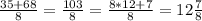 \frac{35+68}{8} = \frac{103}{8} = \frac{8*12+7}{8} = 12 \frac{7}{8}