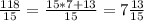 \frac{118}{15} = \frac{15*7+13}{15} = 7 \frac{13}{15}