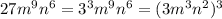 27m^{9}n^{6}=3^{3} m^{9}n^{6}=(3m^{3}n^{2})^{3}