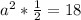 a^2*\frac{1}{2}=18