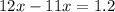 12x - 11x = 1.2