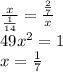 \frac{x}{\frac{1}{14}}=\frac{\frac{2}{7}}{x}\\&#10;49x^2=1\\&#10;x=\frac{1}{7}