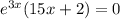 e^{3x}(15x+2)=0