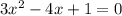 3 x^{2} -4x+1=0