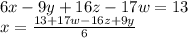 6x-9y+16z-17w=13\\&#10;x=\frac{13+17w-16z+9y}{6}\\&#10;&#10;