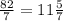 \frac{82}{7}= 11 \frac{5}{7}