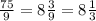 \frac{75}{9} = 8 \frac{3}{9} = 8 \frac{1}{3}