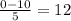 \frac{0-10}{5} = 12