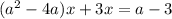 ( a^{2} -4a)x +3x=a-3