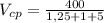 V _{cp} = \frac{400}{1, 25+1 +5}