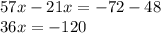 57 x-21x = -72 - 48 \\ 36x = -120