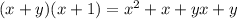 (x+y)(x+1) = x^2+x+y x+y