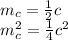 m_c=\frac{1}{2}c\\m^2_c=\frac{1}{4}c^2