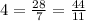 4 = \frac{28}{7} = \frac{44}{11}