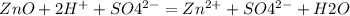 ZnO+2H^{+}+SO4^{2-} = Zn^{2+}+SO4^{2-} +H2O