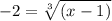 -2= \sqrt[3]{(x-1)}