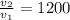 \frac{v_2}{v_1} = 1200