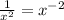 \frac{1}{x^2}=x^{-2}