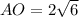 AO=2 \sqrt{6}