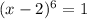 (x-2)^6=1