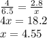 \frac{4}{6.5} = \frac{2.8}{x} \\ 4x=18.2 \\ x=4.55