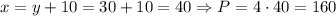 x=y+10=30+10=40 \Rightarrow P=4\cdot40=160