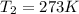 T_{2}=273K