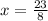 x = \frac{23}{8}