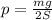 p=\frac {mg}{2S}