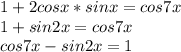 1+2cosx*sinx=cos7x\\&#10;1+sin2x=cos7x\\&#10;cos7x-sin2x=1\\&#10;