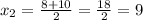 x_{2} = \frac{8+10}{2}= \frac{18}{2} =9