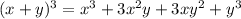 (x+y)^{3}= x^{3}+3 x^{2} y+ 3xy^{2}+ y^{3}