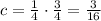 c= \frac{1}{4}\cdot \frac{3}{4}= \frac{3}{16}