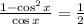 \frac{1-\cos^2 x}{\cos x}= \frac{1}{2}