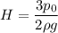 H = \dfrac{3p_{0}}{2 \rho g}