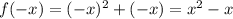 f(-x)=(-x)^{2}+(-x)= x^{2} -x