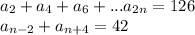 a_{2}+a_{4}+a_{6}+...a_{2n}=126\\ &#10;a_{n-2}+a_{n+4}=42\\\\&#10;&#10;