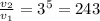 \frac{v_2}{v_1} = 3^5 = 243