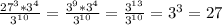 \frac{ 27^{3}* 3^{4} }{ 3^{10} } = \frac{ 3^{9}* 3^{4} }{ 3^{10} }= \frac{ 3^{13} }{ 3^{10} }= 3^{3}=27