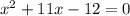 x^2+11x-12=0