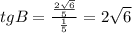 tgB= \frac{{\frac{2 \sqrt{6} }{5}}}{ \frac{1}{5} } =2 \sqrt{6}