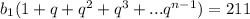 b_{1}(1+q+q^2+q^3+...q^{n-1})=211\\