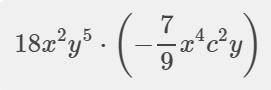 Дали на дом чтоб поправить оценку не могу решить восьмое ! a8, 18x2y5*(-7/9x4c2y)