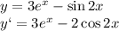 y = 3 e^{x} - \sin 2x&#10;\\\&#10;y` = 3 e^{x} - 2\cos 2x