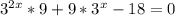 3^{2x}*9 + 9* 3^{x} -18=0