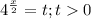 4^{ \frac{x}{2} } =t; t0