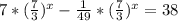 7* (\frac{7}{3}) ^{x} - \frac{1}{49}* ( \frac{7}{3}) ^{x}= 38