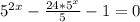 5^{2x}- \frac{24* 5^{x} }{5} -1=0