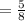 = \frac{5}{8}